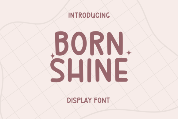 Born Shine: A Playful Typeface for Modern Branding